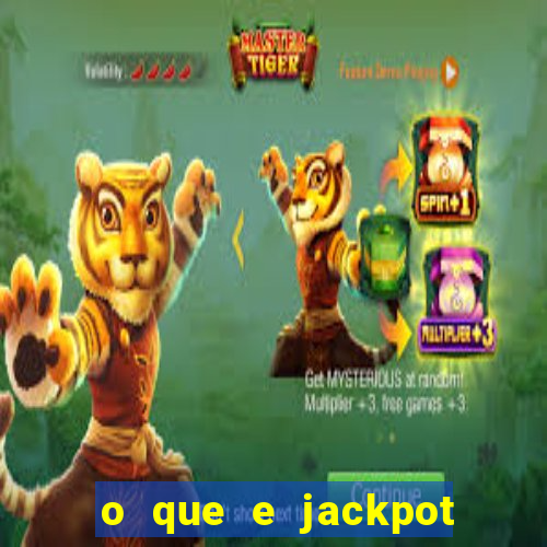 o que e jackpot no jogo do tigre